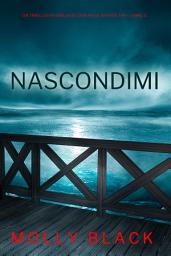 Icon image Nascondimi (Un Thriller Avvincente con Katie Winter, FBI — Libro 3)