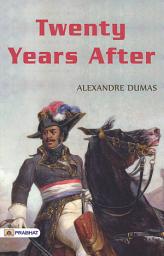 Icon image Twenty Years After: Twenty Years After: Alexandre Dumas' Sequel to a Tale of Musketeers