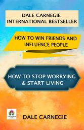 Icon image Dale Carnegie International Bestseller (How To Win Friends and Influence People / How To Stop Worrying & Start Living: Most Valuable Bestseller eBooks