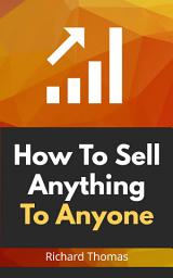 Icon image How To Sell Anything To Anyone