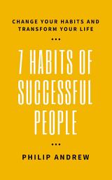 Icon image 7 Habits of Successful People: Change Your Habits and Transform Your Life