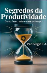 Icon image Segredos da Produtividade: Como Fazer Mais em Menos Tempo