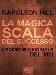 Icon image La Magica Scala del Successo: Edizione del 1921