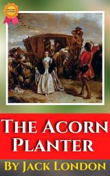 Icon image The Acorn-Planter By Jack London: Popular Books by Jack London : All times Bestseller Demanding Books