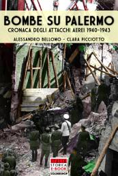 Icon image Bombe su Palermo: Cronaca degli attacchi aerei 1940-1943