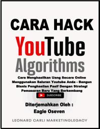 Icon image Cara Hack Algoritma Youtube - Leonard Carli: Cara Menghasilkan Uang Secara Online Menggunakan Saluran Youtube Anda - Bangun Bisnis Penghasilan Pasif Dengan Strategi Pemasaran Baru Yang Berkembang
