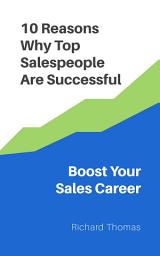 Icon image 10 Reasons Why Top Salespeople Are Successful: Boost Your Sales Career