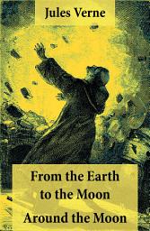 Icon image From the Earth to the Moon + Around the Moon: 2 Unabridged Science Fiction Classics
