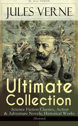 Icon image JULES VERNE Ultimate Collection: Science Fiction Classics, Action & Adventure Novels, Historical Works (Illustrated): Journey to the Centre of the Earth, The Mysterious Island, 20000 Leagues Under The Sea, Around the World in Eighty Days, From the Earth to the Moon, Five Weeks in a Balloon, An Antarctic Mystery...