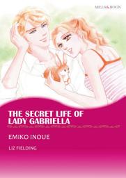 Icon image THE SECRET LIFE OF LADY GABRIELLA: Mills & Boon Comics