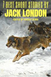 Icon image 7 best short stories by Jack London