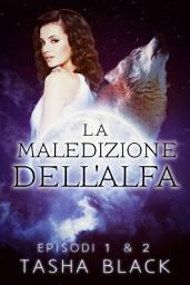Icon image La Maledizione Dell'alfa: Episodi 1 & 2