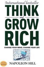 Icon image Think And Grow Rich: Change Your Mind, Change Your Life: (International Bestseller)