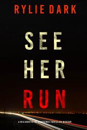 Icon image See Her Run (A Mia North FBI Suspense Thriller—Book One)