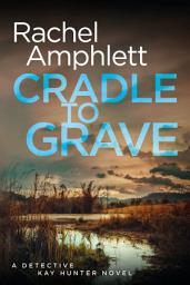 Icon image Cradle to Grave: A Detective Kay Hunter murder mystery