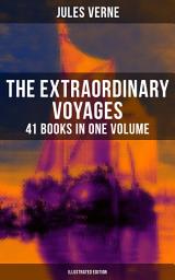 Icon image The Extraordinary Voyages: 41 Books in One Volume (Illustrated Edition): Science Fiction, Adventure, Mystery and Suspense: Journey to the Centre of the Earth, From the Earth to the Moon, Twenty Thousand Leagues under the Sea and many more