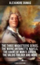 Icon image ALEXANDRE DUMAS: The Three Musketeers Series, The Marie Antoinette Novels, The Count of Monte Cristo, The Valois Trilogy and more (27 Novels in One Volume): Historical Novels & Adventure Classics: Queen Margot, Taking the Bastille, The Man in the Iron Mask, The Sicilian Bandit, The Conspirators, The Hero of the People, The Queen's Necklace…