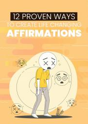 Icon image 12 Proven Ways to Create Life Changing Affirmations