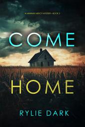 Icon image Come Home (A Hannah Mercy FBI Suspense Thriller—Book Two)