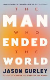 Icon image The Man Who Ended the World