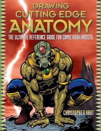 Icon image Drawing Cutting Edge Anatomy: The Ultimate Reference Guide for Comic Book Artists