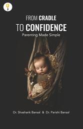 Icon image From Cradle to Confidence: Parenting Made Simple