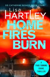 Icon image Home Fires Burn: A page-turning crime thriller