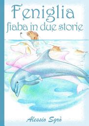 Immagine dell'icona Feniglia - fiaba in due storie: Fiabe e Favole mai raccontate