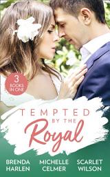 Icon image Tempted By The Royal: The Prince's Holiday Baby (Reigning Men) / Christmas with the Prince / The Prince She Never Forgot