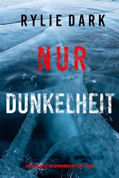 Icon image Nur Dunkelheit (Ein Sadie Price FBI-Spannungsthriller – Buch 7)