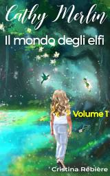 Icon image Cathy Merlin: 1 - Il mondo degli elfi
