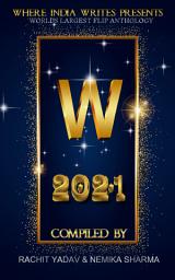 Icon image Where India Writes 2021 - World's Largest Flip Anthology: Not Just An Anthology It's A Solology
