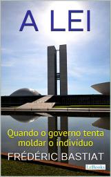 Icon image A LEI: Quando o Governo Tenta Moldar o Indivíduo