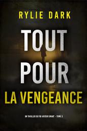 Icon image Tout pour la vengeance (Un thriller du FBI Hayden Smart — tome 3)