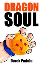 Icon image Dragon Soul: 30 Years of Dragon Ball Fandom
