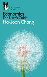 Icon image Economics: The User's Guide: A Pelican Introduction