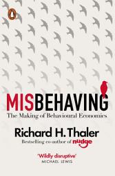 Icon image Misbehaving: The Making of Behavioural Economics