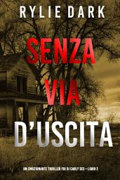 Icon image Senza via d’uscita (Un emozionante thriller FBI di Carly See—Libro 2)