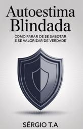 Icon image Autoestima Blindada : Como Parar de Se Sabotar e se Valorizar de Verdade