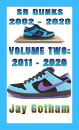 Icon image Nike SB Dunks 2002 - 2020: Volume Two : 2011 - 2020