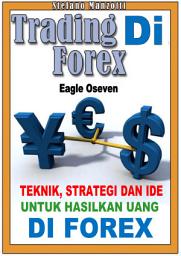 Icon image Trading Di Forex - Stefano Manzotti: Teknik, Strategi Dan Ide Untuk Hasilkan Uang Di Forex