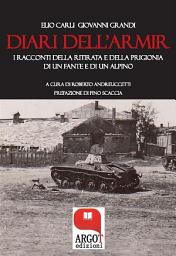 Icon image I diari dell'Armir: I racconti della ritirata di un fante e di un alpino