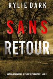 Icon image Sans Retour (Un thriller à suspense de l’agent du FBI Carly See – Livre 2)