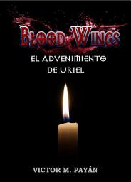 Icon image Blood Wings: El advenimiento de Uriel