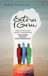 Icon image Seteru 1 Guru: Novel Pergulatan 3 Murid Tjokroaminoto