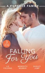 Icon image A Forever Family: Falling For You: The Last Woman He'd Ever Date / A Forever Family for the Army Doc / One Day to Find a Husband