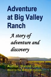 Icon image Adventure at Big Valley Ranch: A story of adventure and discovery (T4-Eng)