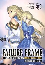 Icon image Failure Frame: I Became the Strongest and Annihilated Everything With Low-Level Spells (Light Novel)