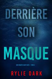 Icon image Derrière son masque (Une enquête Casey Faith – Tome 3)