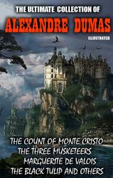 Icon image The Ultimate Collection of Alexandre Dumas. Vol 1. Illustrate: The Count of Monte Cristo, The Three Musketeers, Marguerite de Valois, The Black Tulip and others, Volume 1